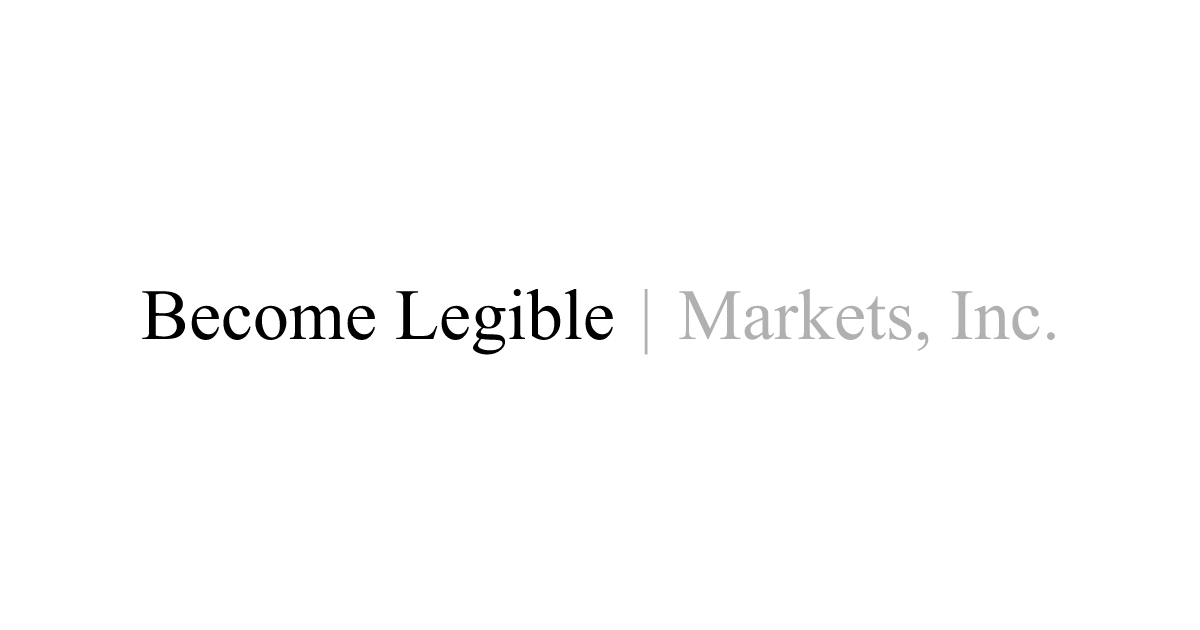 Become Legible | Markets, Inc.